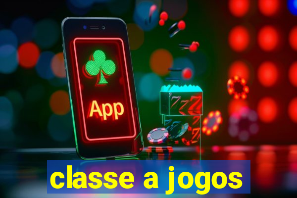 classe a jogos